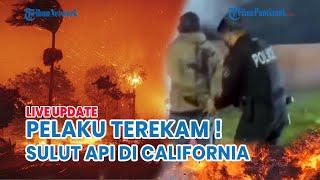  Detik-detik Pelaku Menyulutkan Api saat Los Angeles California Kebakaran Hebat, Tertangkap Kamera