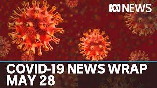 Coronavirus update: The latest COVID-19 news for Thursday May 28 | ABC News