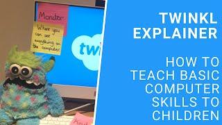 How to Teach Computer Skills to Children | Twinkl