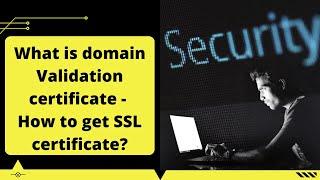 What is a domain Validation certificate - How to get SSL certificate?