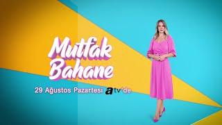 Derya Taşbaşı'nın Sunumu İle Mutfak Bahane 29 Ağustos'ta atv'de!