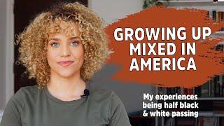 GROWING UP MIXED IN AMERICA | My Experience Being Half Black and White Passing | Chit Chat