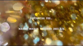 Maison MIHARAYASUHIRO 2023 S/S Collection "SUPERFICIAL YOU....."