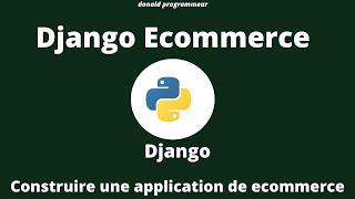 Comment Developper un Site Web de E-commerce  Avec Django et Python