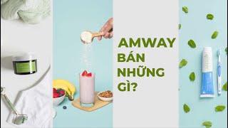 BẠN HỎI – AMWAY TRẢ LỜI | AMWAY VIỆT NAM CÓ NHỮNG SẢN PHẨM NÀO?