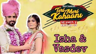 Isha Anand Sharma & Vasdev Singh | Know all about their Prem Kahaani I Teri Meri Kahaani Episode 39