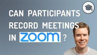 Can Participants Record Zoom Meetings? [SOLVED!]