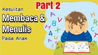 Kesulitan membaca dan menulis pada anak, part 2 (disleksia)