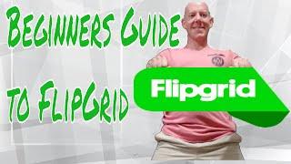 Beginners Guide to Using FlipGrid in Education