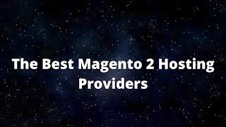 The Best Magento 2 Hosting Providers