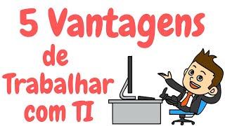 Trabalhar em TI? Veja 5 motivos para iniciar já sua carreira!