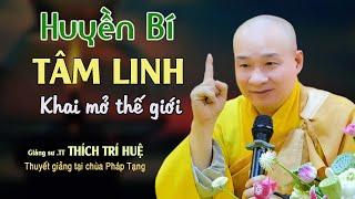 Sự Mầu Nhiệm Của Khai Mở Tâm Linh Vô Cùng Huyền Bí - Pháp Cực hay. Thầy Thích Trí Huệ Chùa Pháp Tạng