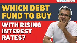 Which Debt Funds to buy as Rising Interest rate is looming? Best Debt Mutual Funds 2023