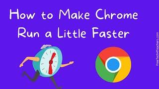 How to Make Chrome Run a Little Faster on Windows 10