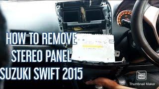 HOW TO REMOVE STEREO PANEL SUZUKI SWIFT 2015 UP