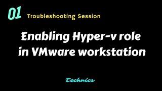 How to enable hyper-v role inside Vmware workstation