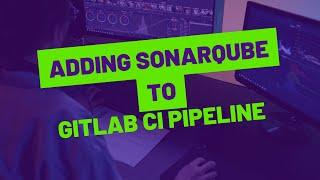 08 Adding SonarQube to Gitlab CI Pipeline