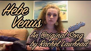Hebe Venus: An Original Song by Rachel Lawhead