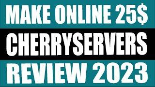 Make Money With Cherry Servers 2023 | Cherry Servers Real Of Fake Review