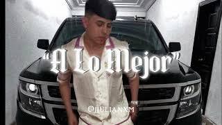 “A LO MEJOR” Oscar Maydon x Junior H Type Beat | Instrumental Corrido Tumbado