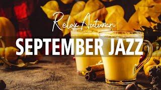 September Jazz  Relax Autumn Smooth Jazz Piano For Work, Study and Relax