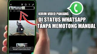 CARA UPLOAD VIDEO PANJANG KE STATUS WHATSAPP TANPA MEMOTONG SECARA MANUAL  2023