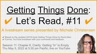 Getting Things Done (GTD), Livestream #11 | Chapter 6, Clarify: Getting "In" to Empty