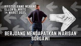 Renungan Pagi - Christ Triumphant - 14 Mar 2025 - Berjuang Mendapatkan Warisan Sorgawi