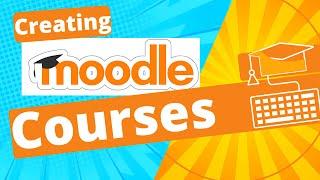 Moodle Tutorial | Creating Courses