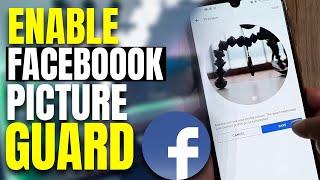 How to Enable Facebook Profile Picture Guard [2023]