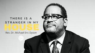 There is A Stranger in My House | Dr. Michael Eric Dyson