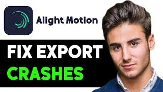 HOW TO FIX ALIGHT MOTION EXPORT CRASH 2024! (FULL GUIDE)
