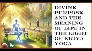 Divine Purpose and the Meaning of Life | Kriya Yoga Sunday Service