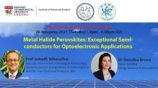 IAS NTU Discovery Science Seminar | Metal Halide Perovskites by Subodh Mhaisalkar and Annalisa Bruno