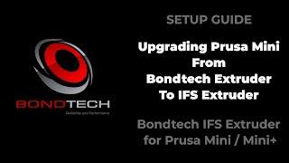 Upgrading Prusa Mini From Bondtech Extruder To IFS Extruder