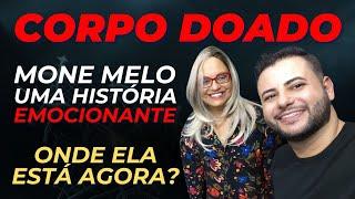 CORPO DOADO PARA A CIÊNCIA: ONDE ESTÁ AGORA? A HISTÓRIA EMOCIONANTE DE MONE MELO  - VIDA APÓS A VIDA