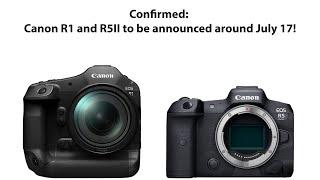 The Canon R1 and R5II will be announced around July 17!