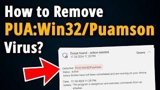 How to Remove PUA Win32 Puamson Virus? [ Easy Tutorial ]