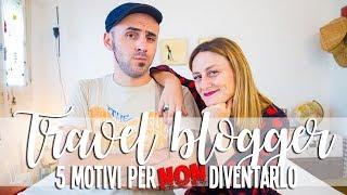 TRAVEL BLOGGER: 5 motivi per NON diventarlo!