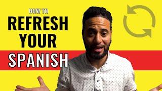 How To Refresh Your Rusty Spanish Skills Quickly!!