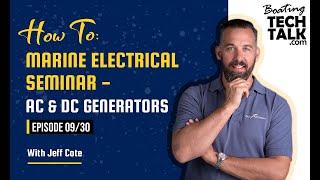 How To: Marine Electrical Seminar - AC & DC Generators - Ep 09/30
