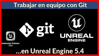 ¿Cómo trabajar en equipo en Unreal Engine 5.4? Control de Versiones con Git y GitLab