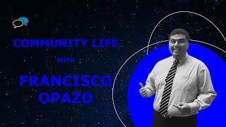 Community Life #73 with Francisco Opazo