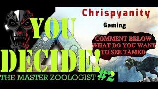 Ark Survival Evolved Challenge: The Master Zoologist; taming the tameable YOU DECIDE! ep2