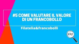 COME VALUTARE IL VALORE DI UN FRANCOBOLLO || Filatelia&francobolli