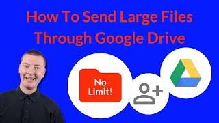 How To Send Large Files Through Google Drive