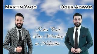 Martin Yaqo & Oger Adwar   Keka Part -  Live Wedding in Nohadra