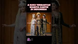 SUKU TERBANYAK WANITA CANTIK DI INDONESIA. #sukusunda #sukujawa #sukuaceh #sukudayak