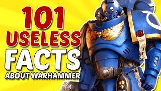 101 USELESS FACTS About Warhammer 40k