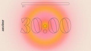 30 Min Aura Timer - Deep Focus for Relaxing, Studying and Working